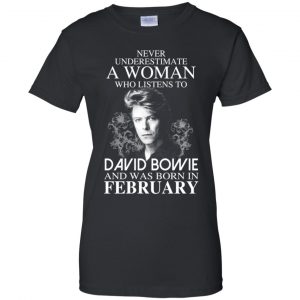 A Woman Who Listens To David Bowie And Was Born In February T-Shirts, Hoodie, Tank 22
