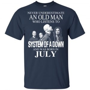 An Old Man Who Listens To System Of A Down And Was Born In July T-Shirts, Hoodie, Tank 16