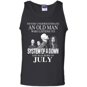 An Old Man Who Listens To System Of A Down And Was Born In July T-Shirts, Hoodie, Tank 24