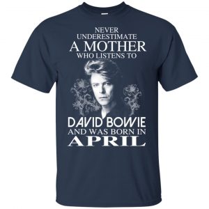 A Mother Who Listens To David Bowie And Was Born In April T-Shirts, Hoodie, Tank 17