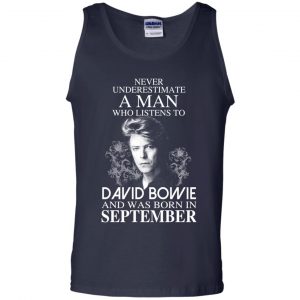 A Man Who Listens To David Bowie And Was Born In September T-Shirts, Hoodie, Tank 25