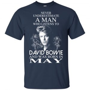 A Man Who Listens To David Bowie And Was Born In May T-Shirts, Hoodie, Tank 16