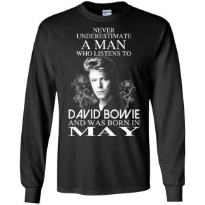A Man Who Listens To David Bowie And Was Born In May T-Shirts, Hoodie, Tank 18