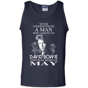 A Man Who Listens To David Bowie And Was Born In May T-Shirts, Hoodie, Tank 25
