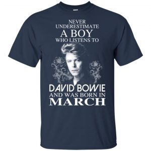 A Boy Who Listens To David Bowie And Was Born In March T-Shirts, Hoodie, Tank 16