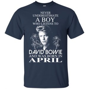 A Boy Who Listens To David Bowie And Was Born In April T-Shirts, Hoodie, Tank 16