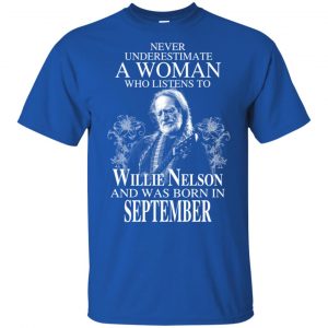 A Woman Who Listens To Willie Nelson And Was Born In September T-Shirts, Hoodie, Tank 16