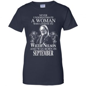 A Woman Who Listens To Willie Nelson And Was Born In September T-Shirts, Hoodie, Tank 24