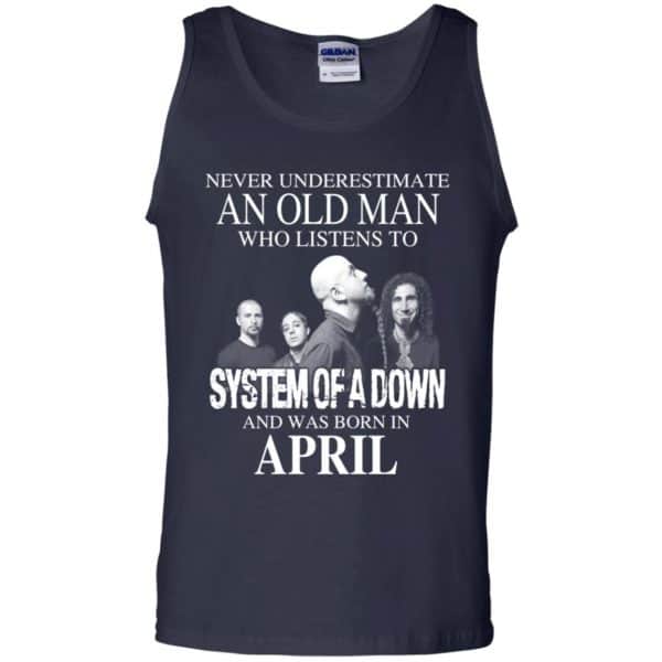 An Old Man Who Listens To System Of A Down And Was Born In April T-Shirts, Hoodie, Tank 14