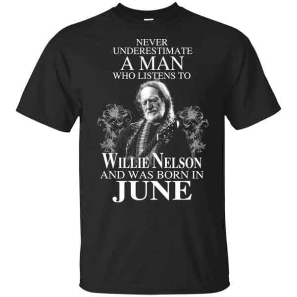 A Man Who Listens To Willie Nelson And Was Born In June T-Shirts, Hoodie, Tank 3
