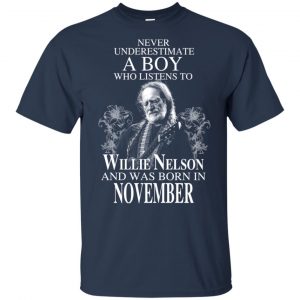 A Boy Who Listens To Willie Nelson And Was Born In November T-Shirts, Hoodie, Tank 16