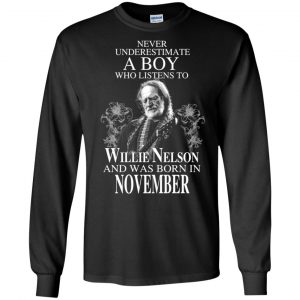A Boy Who Listens To Willie Nelson And Was Born In November T-Shirts, Hoodie, Tank 18