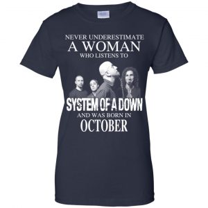 A Woman Who Listens To System Of A Down And Was Born In October T-Shirts, Hoodie, Tank 24