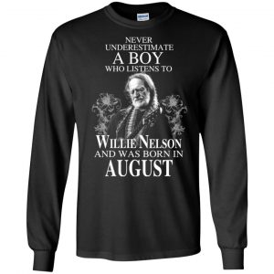 A Boy Who Listens To Willie Nelson And Was Born In August T-Shirts, Hoodie, Tank 18