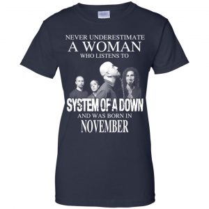A Woman Who Listens To System Of A Down And Was Born In November T-Shirts, Hoodie, Tank 24
