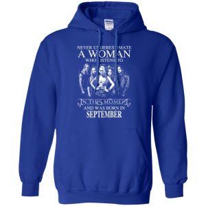 A Woman Who Listens To In This Moment And Was Born In September T-Shirts, Hoodie, Tank 21