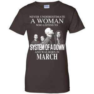 A Woman Who Listens To System Of A Down And Was Born In March T-Shirts, Hoodie, Tank 23