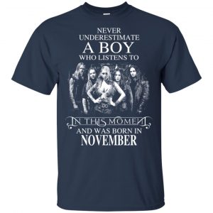 A Boy Who Listens To In This Moment And Was Born In November T-Shirts, Hoodie, Tank 16