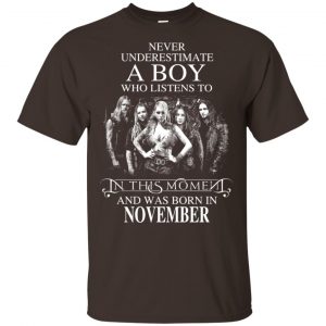A Boy Who Listens To In This Moment And Was Born In November T-Shirts, Hoodie, Tank 17