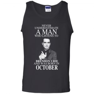 A Man Who Listens To Brendon Urie And Was Born In October T-Shirts, Hoodie, Tank 24