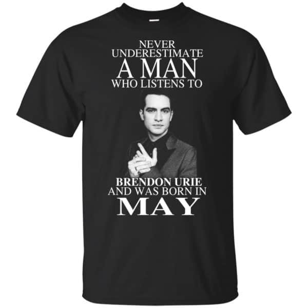 A Man Who Listens To Brendon Urie And Was Born In May T-Shirts, Hoodie, Tank 3