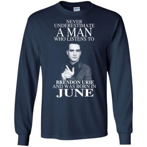 A Man Who Listens To Brendon Urie And Was Born In June T-Shirts, Hoodie, Tank 19