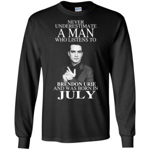 A Man Who Listens To Brendon Urie And Was Born In July T-Shirts, Hoodie, Tank 18
