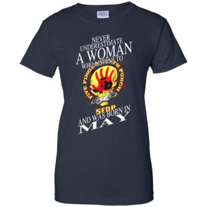 A Woman Who Listens To Five Finger Death Punch And Was Born In May T-Shirts, Hoodie, Tank 24