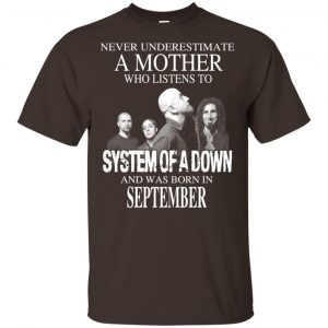 A Mother Who Listens To System Of A Down And Was Born In September T-Shirts, Hoodie, Tank 15