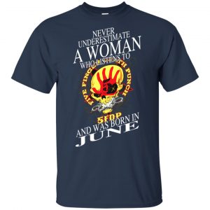 A Woman Who Listens To Five Finger Death Punch And Was Born In June T-Shirts, Hoodie, Tank 17