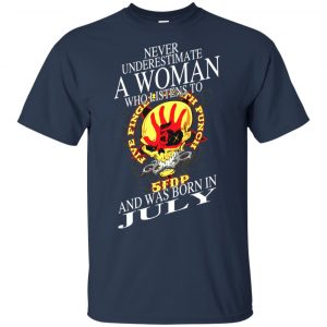 A Woman Who Listens To Five Finger Death Punch And Was Born In July T-Shirts, Hoodie, Tank 17