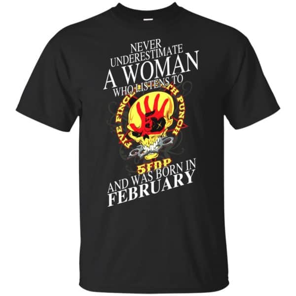 A Woman Who Listens To Five Finger Death Punch And Was Born In February T-Shirts, Hoodie, Tank 3