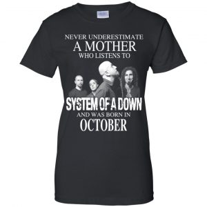 A Mother Who Listens To System Of A Down And Was Born In October T-Shirts, Hoodie, Tank 22