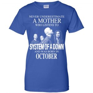 A Mother Who Listens To System Of A Down And Was Born In October T-Shirts, Hoodie, Tank 25