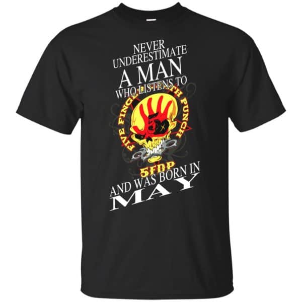 A Man Who Listens To Five Finger Death Punch And Was Born In May T-Shirts, Hoodie, Tank 3