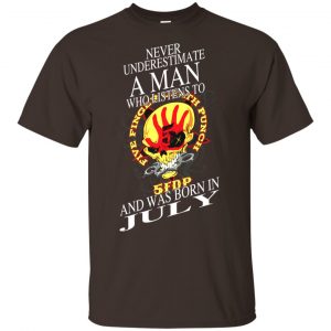 A Man Who Listens To Five Finger Death Punch And Was Born In July T-Shirts, Hoodie, Tank 17