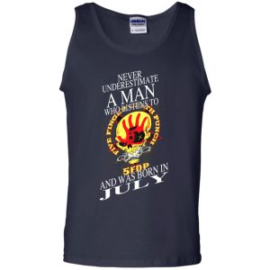 A Man Who Listens To Five Finger Death Punch And Was Born In July T-Shirts, Hoodie, Tank 25