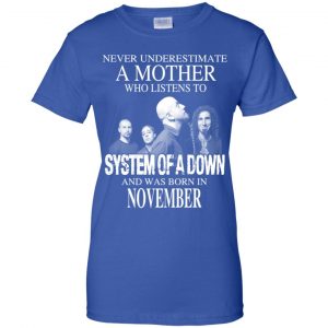 A Mother Who Listens To System Of A Down And Was Born In November T-Shirts, Hoodie, Tank 25