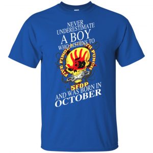 A Boy Who Listens To Five Finger Death Punch And Was Born In October T-Shirts, Hoodie, Tank 16