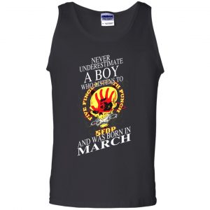 A Boy Who Listens To Five Finger Death Punch And Was Born In March T-Shirts, Hoodie, Tank 24