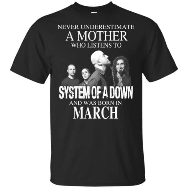 A Mother Who Listens To System Of A Down And Was Born In March T-Shirts, Hoodie, Tank 3