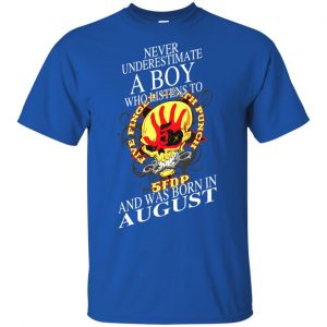 A Boy Who Listens To Five Finger Death Punch And Was Born In August T-Shirts, Hoodie, Tank 15