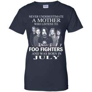 A Mother Who Listens To Foo Fighters And Was Born In July T-Shirts, Hoodie, Tank 24