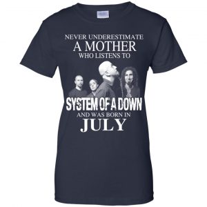 A Mother Who Listens To System Of A Down And Was Born In July T-Shirts, Hoodie, Tank 24