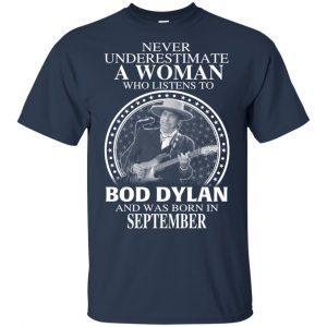 A Woman Who Listens To Bob Dylan And Was Born In September T-Shirts, Hoodie, Tank 16