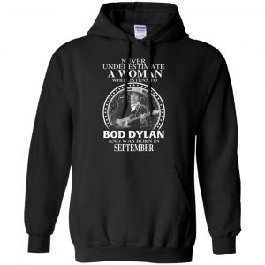 A Woman Who Listens To Bob Dylan And Was Born In September T-Shirts, Hoodie, Tank 17