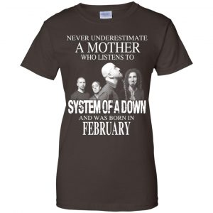 A Mother Who Listens To System Of A Down And Was Born In February T-Shirts, Hoodie, Tank 23