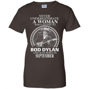 A Woman Who Listens To Bob Dylan And Was Born In September T-Shirts, Hoodie, Tank 22