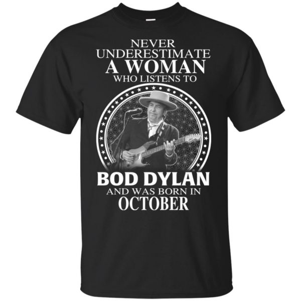 A Woman Who Listens To Bob Dylan And Was Born In October T-Shirts, Hoodie, Tank 3