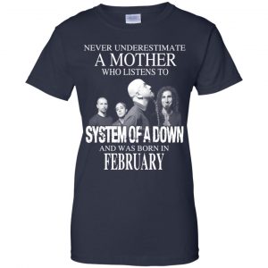 A Mother Who Listens To System Of A Down And Was Born In February T-Shirts, Hoodie, Tank 24